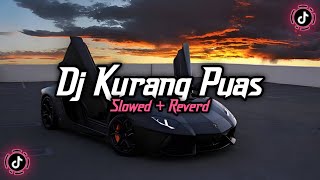 Dj Kurang Puas ( Slowed   Reverd )🎧
