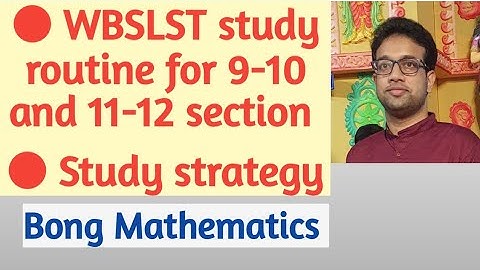 Study routine for WBSLST 9-10 and 11-12 section and Useful strategies