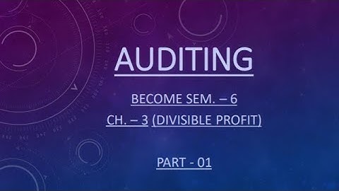 Bcom sem 6 #Auditing || ch3 ( Divisible profit) ||