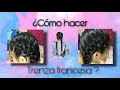 Tutorial Cómo hacer la trenza francesa/ Sher Olvera