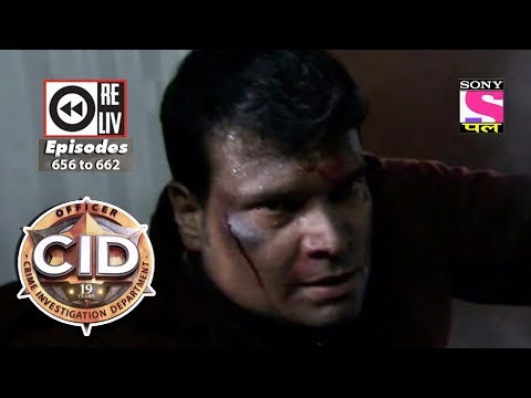 Weekly Reliv | CID | 28th Apr 2018 To 04 May 2018 | Episode 656 To 662