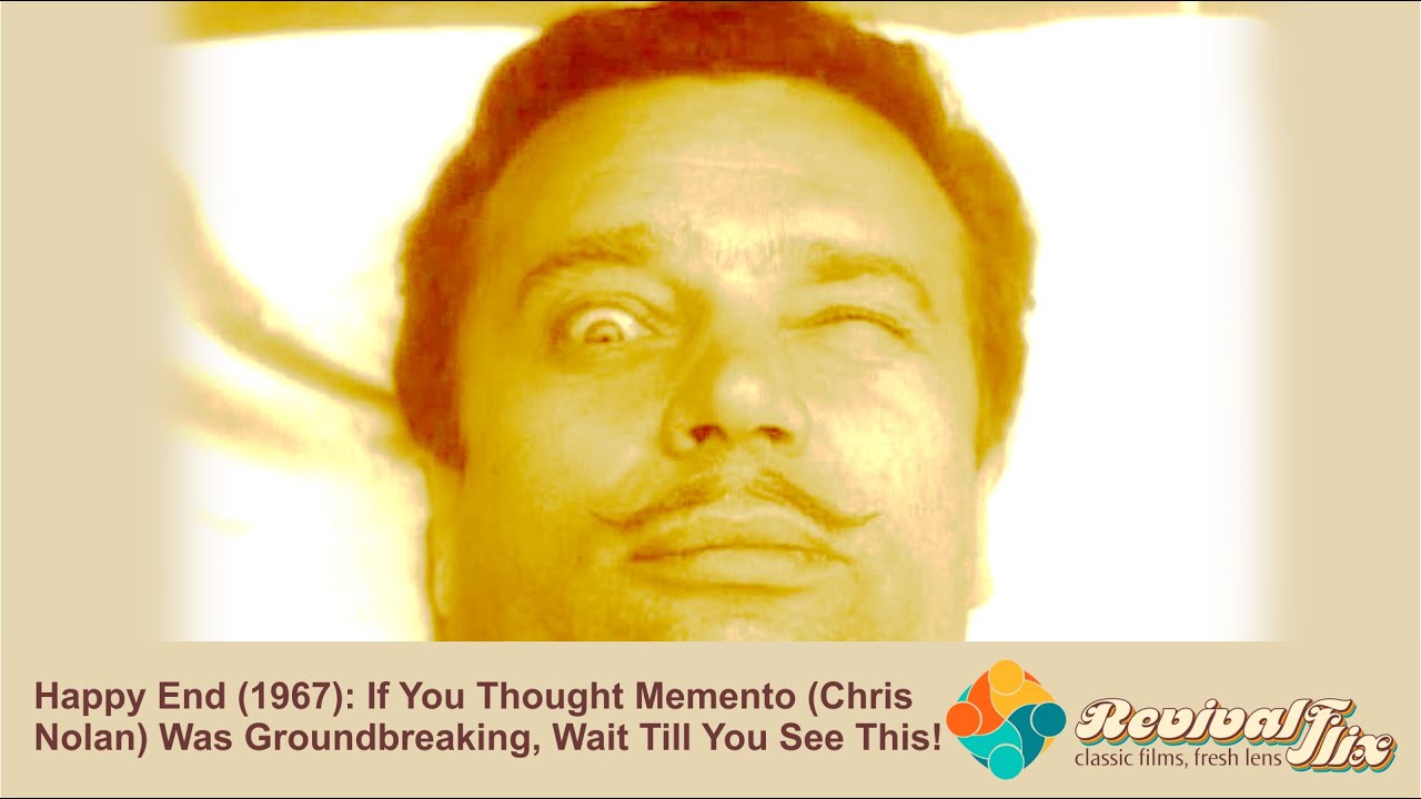 Happy End (1967): If You Thought Memento (Chris Nolan) Was Groundbreaking, Wait Till You See This!