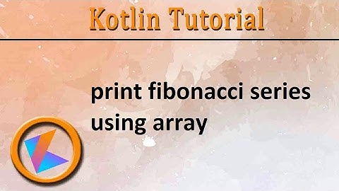 #92 Kotlin Tutorial | print fibonacci series using array