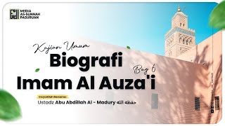 🔴[ LIVE ] 64. BIOGRAFI IMAM AL  AUZA'I - BAG 6 | Ustadz Abu Abdillah Al - Madury