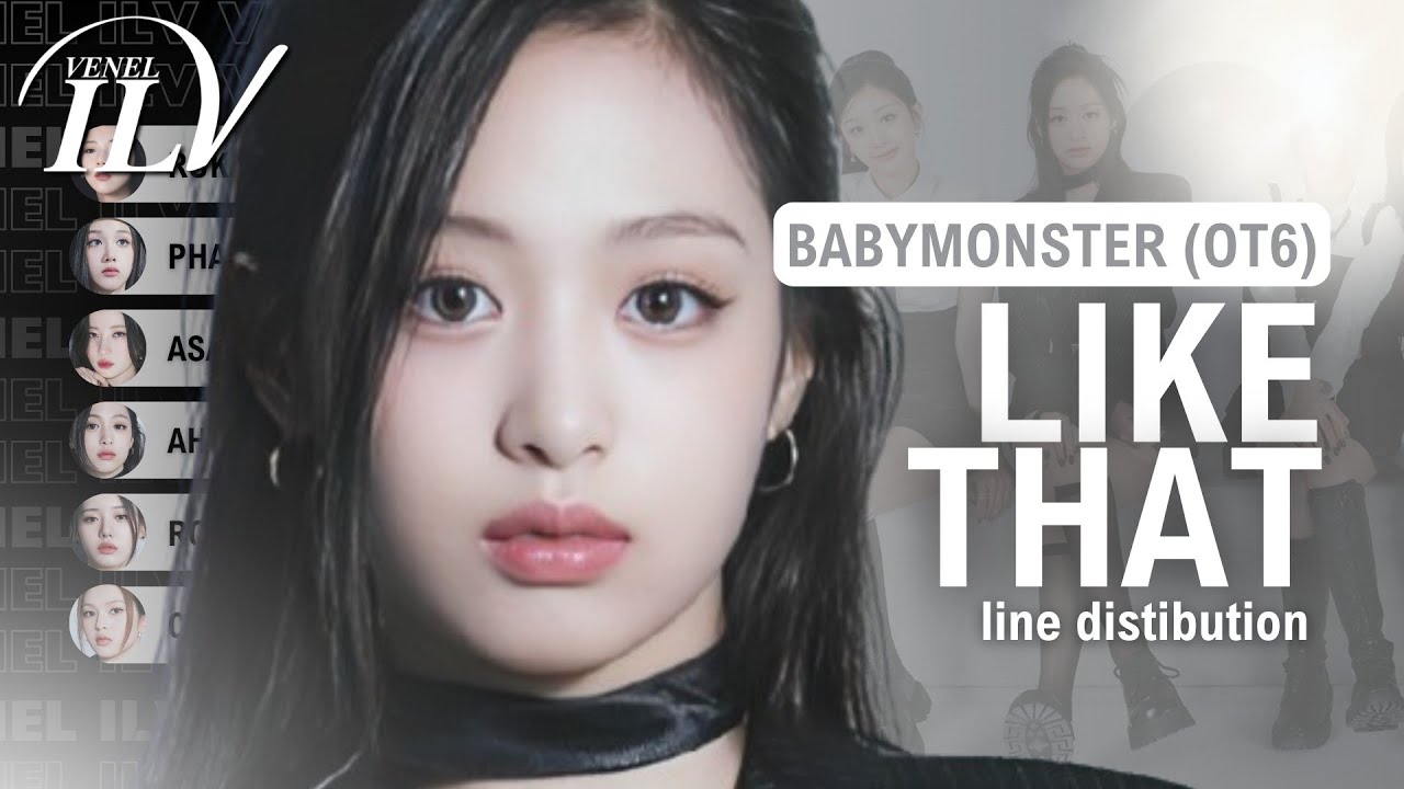 BABYMONSTER (OT6) - LIKE THAT | Line Distribution