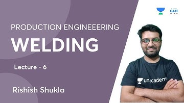 Production Engineeering  | Welding | Lesson 6 | Rishish Shukla  | IIT BHU