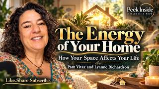 The Energy of Your Home: How Your Space Affects Your Life | Pam Vitaz and Lyanne Richardson