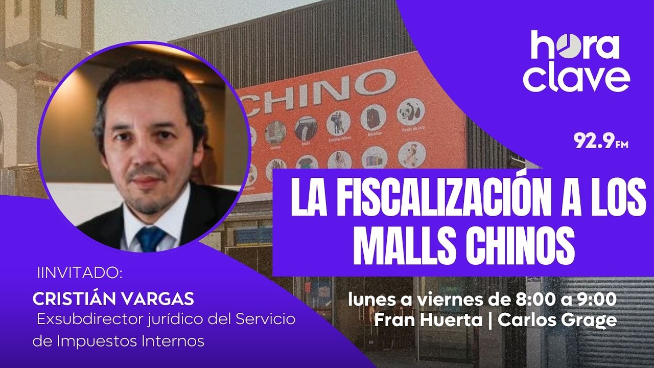 Fiscalización a malls chinos y evasión del IVA bajo la lupa #HoraClave
