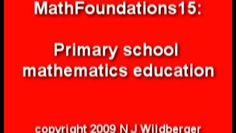 Primary school maths education | Arithmetic and Geometry Math Foundations 15 | N J Wildberger