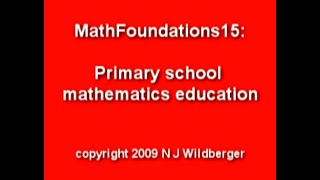 Primary school maths education | Arithmetic and Geometry Math Foundations 15 | N J Wildberger