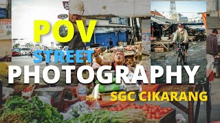 POV STREET PHOTOGRAPHY | Pasar Cikarang SGC (Fujifilm X A3)