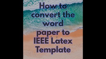 How to convert the word paper into Latex IEEE Conference template in English