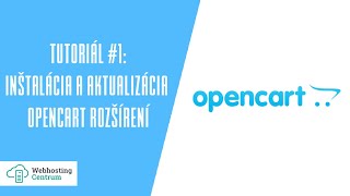 Opencart Tutoriál Ako Na Inštaláciu A Aktualizáciu Rozšírení