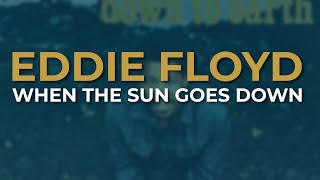 Watch Eddie Floyd When The Sun Goes Down video