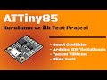 ATTiny85 Kurulumu ve İlk Blink Projesi | Başlangıç Seviyesi
