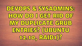 DevOps & SysAdmins: How do I get rid of my duplicate GRUB entries? (Ubuntu 12.10, RAID1)?