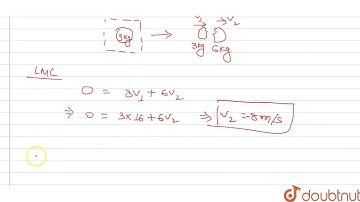 A bomb of mass 9kg explodes into two pieces of masses 3kg and 6kg. The velocity of mass 3kg is 1...