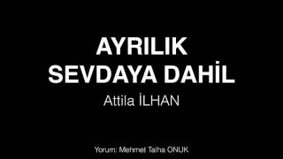 Ayrılık Sevdaya Dahil - Attila İLHAN (Şiir) Resimi