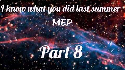 Multifandom // I know what you did last summer MEP