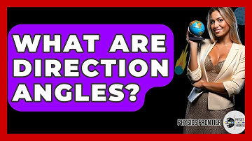 What Are Direction Angles? - Physics Frontier