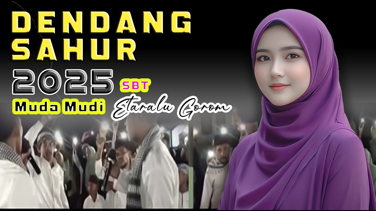 DENDANG SAHUR 2025 MUDA MUDI ETARALU  GOROM SBT VIRAL