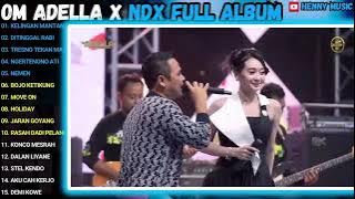 OM. ADELLA X NDX FULL ALBUM TERBARU 2025| NGERTENONO ATI, NEMEN BOJO KETIKUNG, MOVE ON