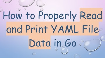 How to Properly Read and Print YAML File Data in Go