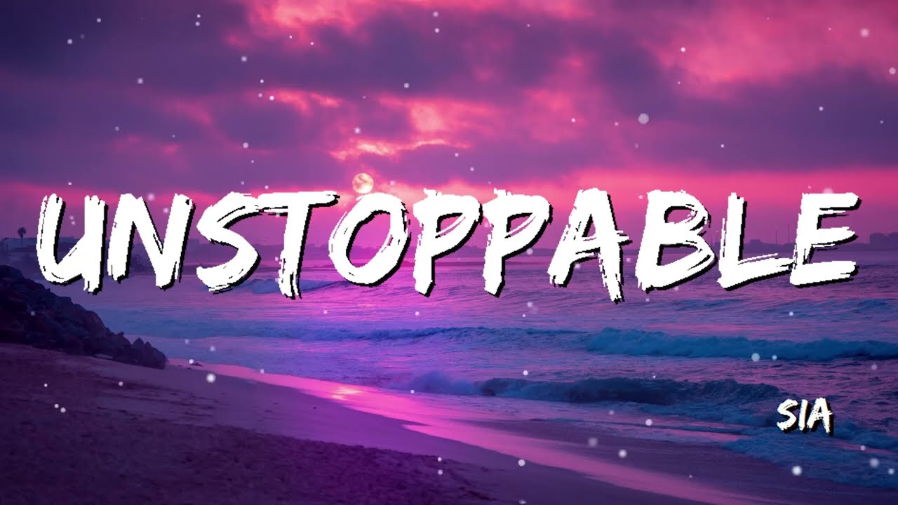 Unstoppable Sia (Lyrics) YouTube
