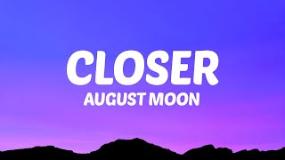 August Moon  Closer (Lyrics)