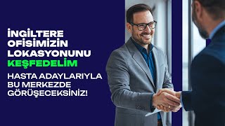 İngiltere Ofisimizin Lokasyonunu Keşfedelim I Hasta Adaylarıyla Bu Merkezde Görüşeceksiniz