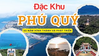 Đặc khu Phú Quý - hình thành dự xây và phát triển, TVC 50 năm Phú Quý | Hotline 0933348885