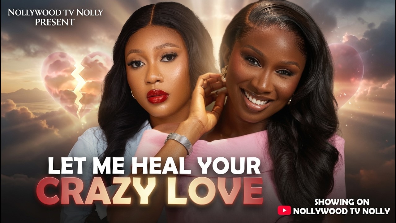 Let Me Heal Your Crazy Love | Sonia Uche Precious Akaeze | Full 2026 Latest New Nigerian Movie