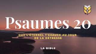 La Bible. Psaumes 20. Louis Segond