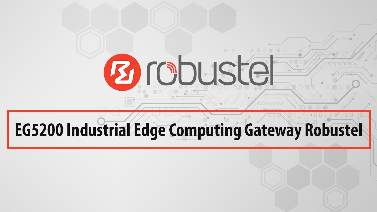 EG5200 Industrial Edge Computing Gateway Robustel YouTube