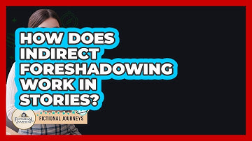 How Does Indirect Foreshadowing Work In Stories? - Fictional Journeys