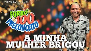 A MINHA MULHER BRIGOU (VIDEO CLIPE OFICIAL) FORRÓ 100 PRECONCEITO