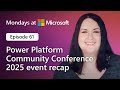 Event recap: Power Platform Community Conference | Mondays at Microsoft (Episode 61)