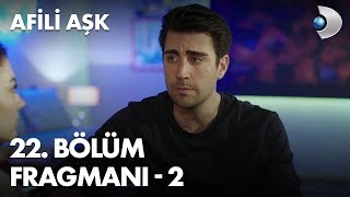 Afili Aşk 22. Bölüm Fragmanı - 2