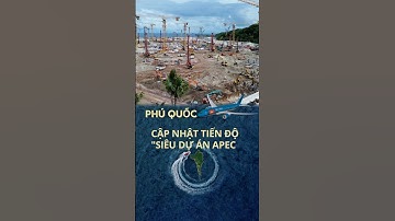 Cập nhật tiến độ siêu dự án APEC 2027 tại Phú Quốc #MeyhomesCapitalPhuQuoc 0912 944 892