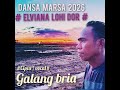 DANSA MARSA # ELVIANA LOHI DOR # cipta / vocal " GALANG BRIA #