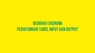 PENGHITUNGAN TABEL INPUT DAN OUTPUT - PENDIDIKAN GEOGRAFI 2018