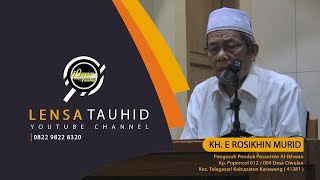 KH. E Rosikhin Murid - Kitab Al Hikam (hikmah 57 hal 45 juz 1) 25/07/2020