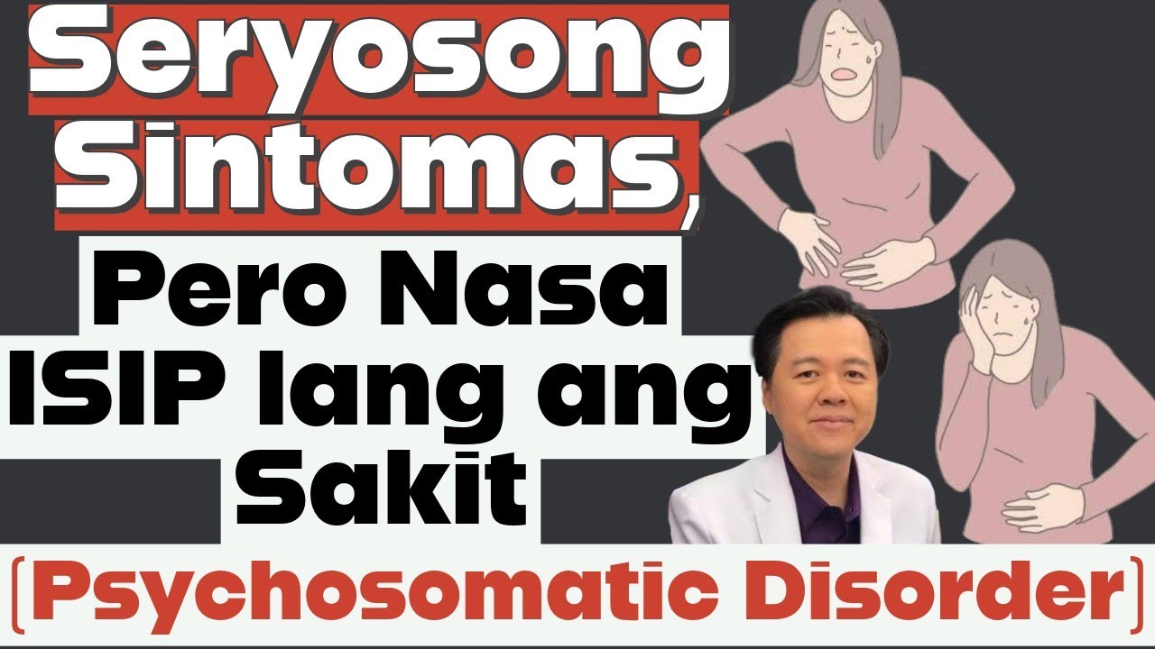 Seryosong Sintomas. Pero Nasa ISIP Lang ang Sakit.