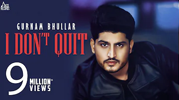 I Don't Quit | (Full HD) | Gurnam Bhullar | MixSingh | New Punjabi Songs 2019 | Jass Records