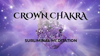 Crown Chakra Healing / Align With Your Highest Purpose / Subliminal Meditation #raiseyourvibration