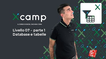 Xcamp: Livello 07 - Database e tabelle parte 1 [il corso di EXCEL che non c