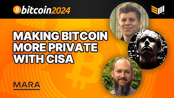 Making Bitcoin More Private With CISA w/ Jameson Lopp, Craig Raw & Fabian Jahr