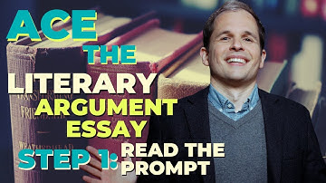 Ace the AP Literary Argument Essay - Step 1: Read the Prompt