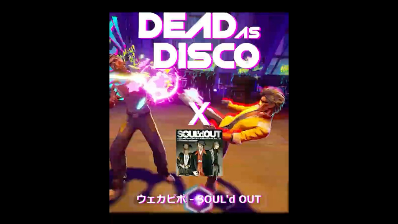 ウェカピポ - SOUL'd OUT 【Dead as Disco】#ウェカピポ #souldout