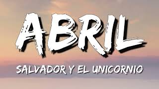 Salvador Y El Unicornio - Abril (Letra♬)